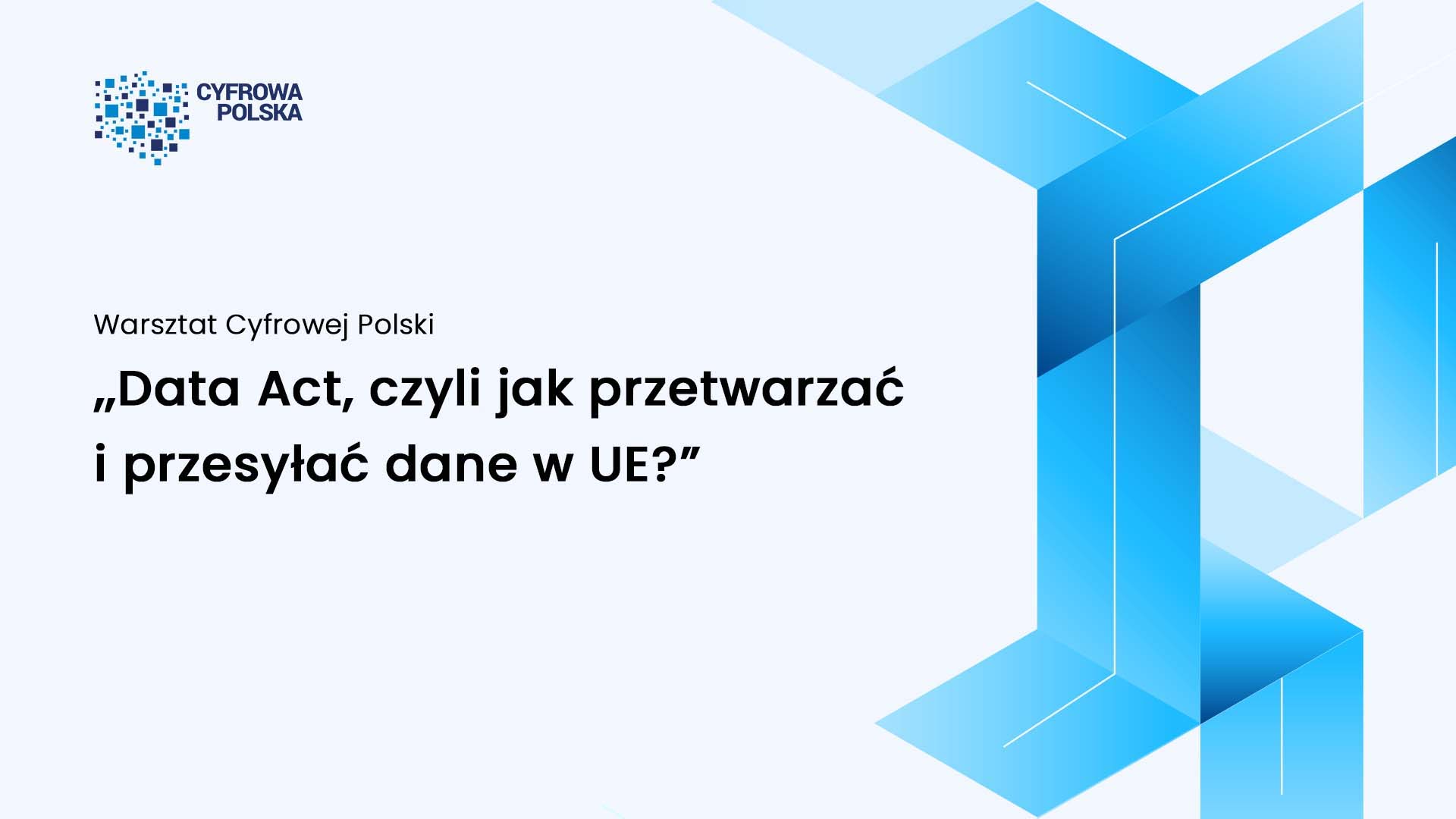 Warsztat Cyfrowej Polski pomaga zrozumieć unijny projekt Data Act
