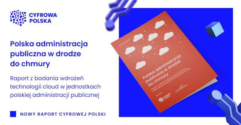Raport: Rząd i samorządy coraz śmielej korzystają z chmury, ale wciąż bez spójnej strategii i odpowiednich zabezpieczeń